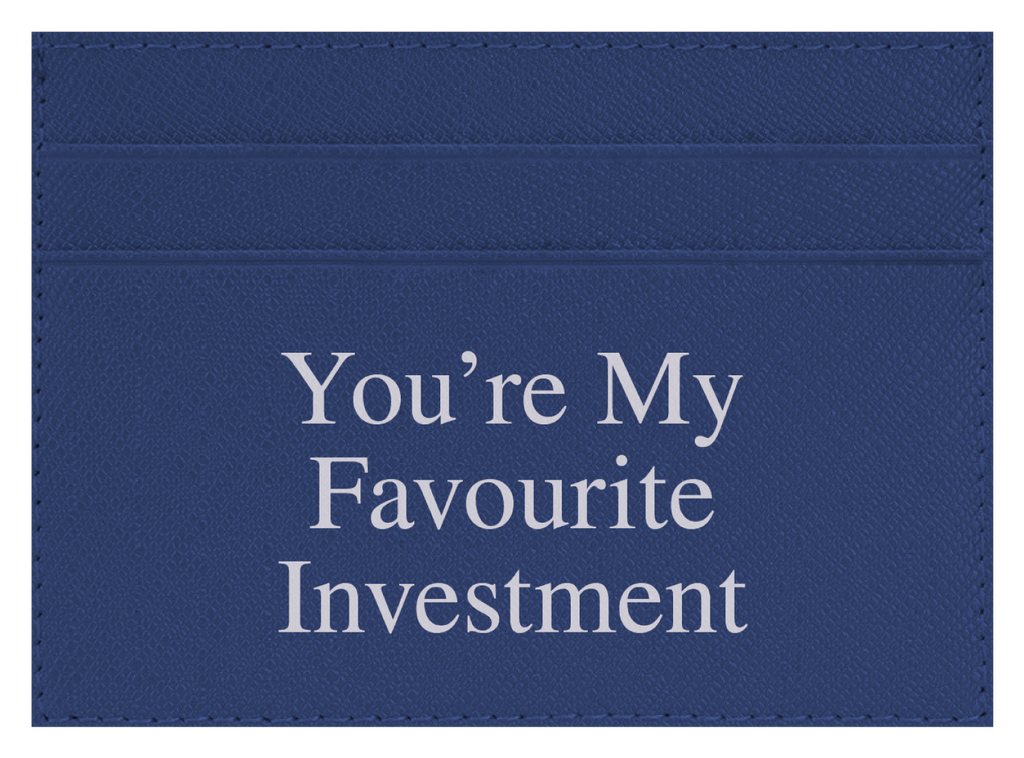 You're My Favourite Investment