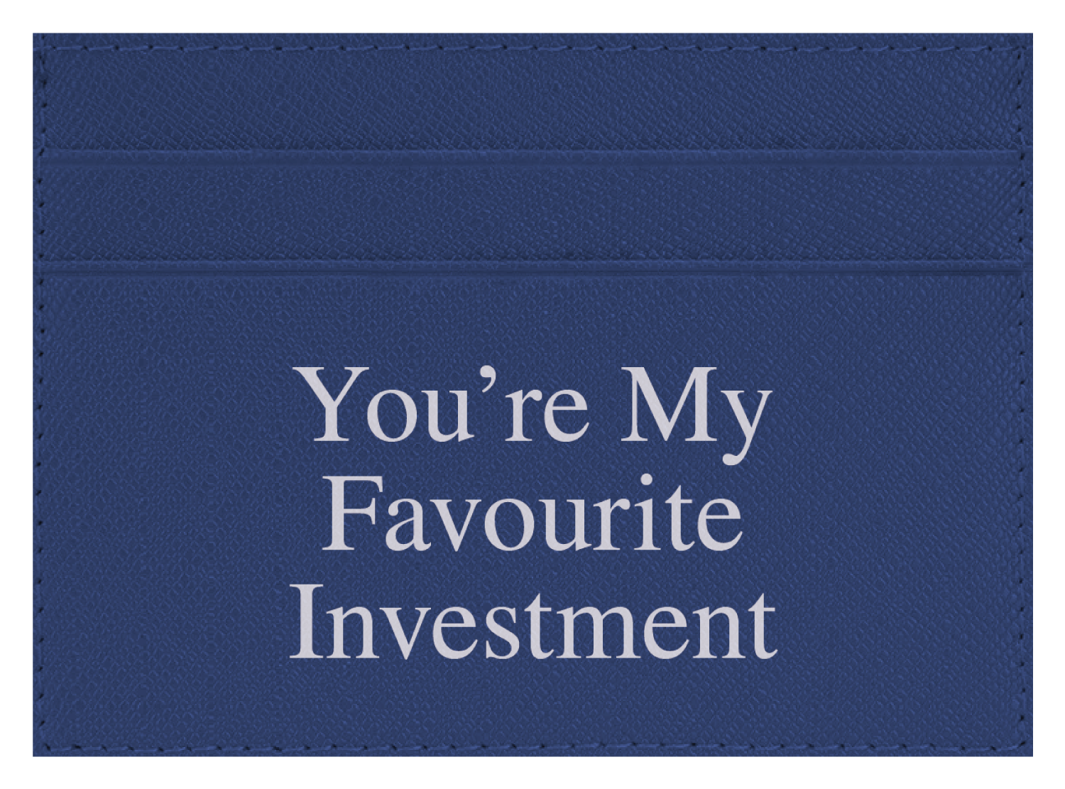 You're My Favourite Investment