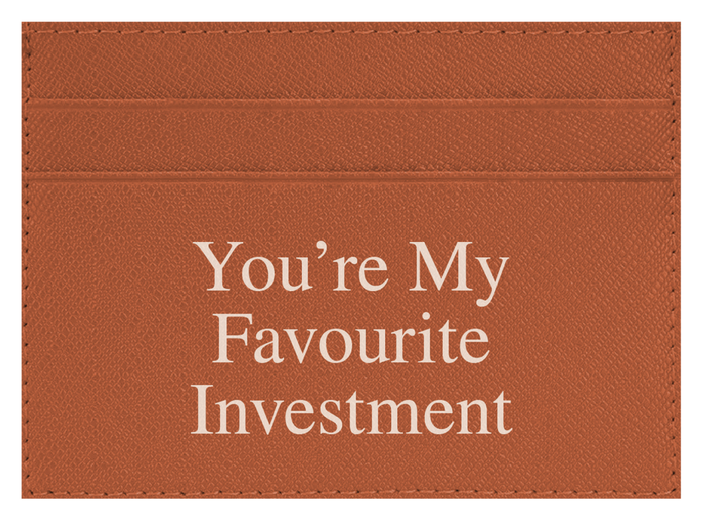 You're My Favourite Investment