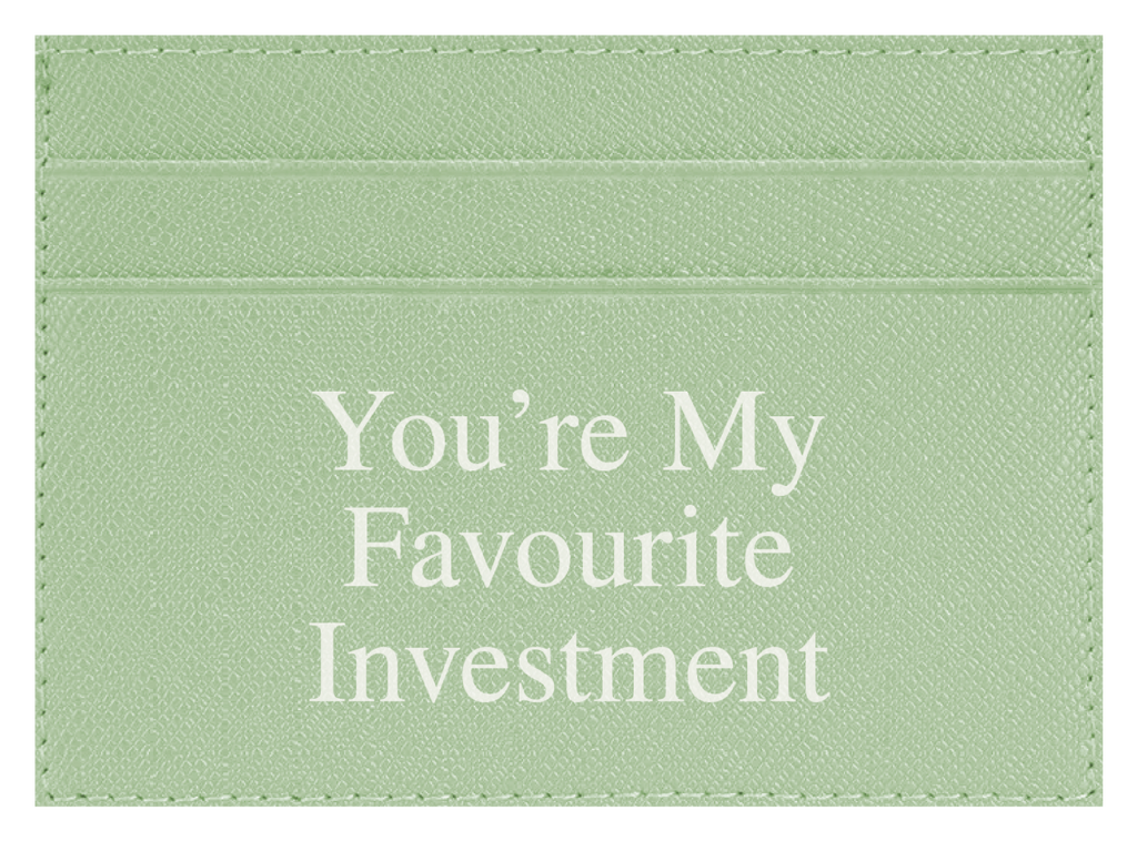 You're My Favourite Investment