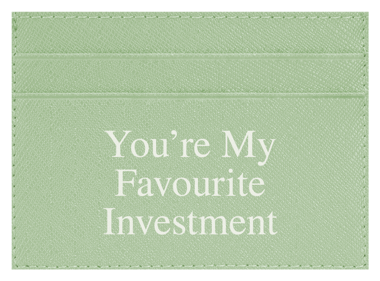 You're My Favourite Investment