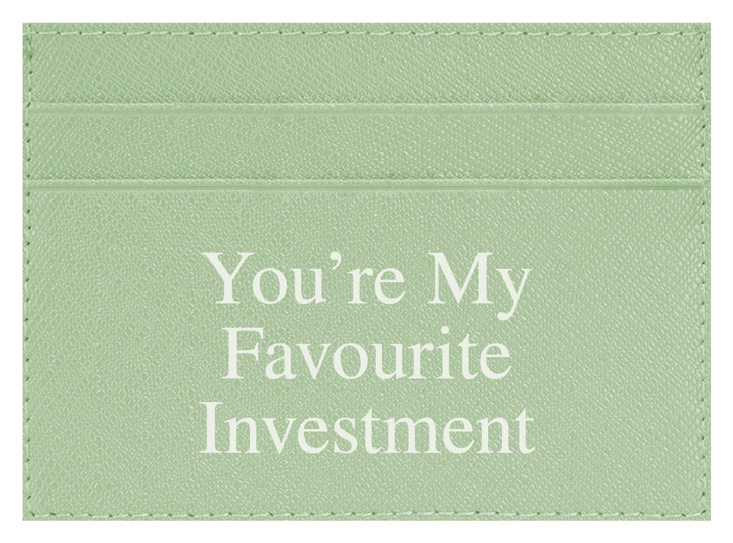 You're My Favourite Investment