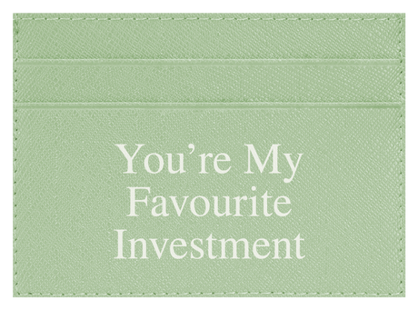 You're My Favourite Investment