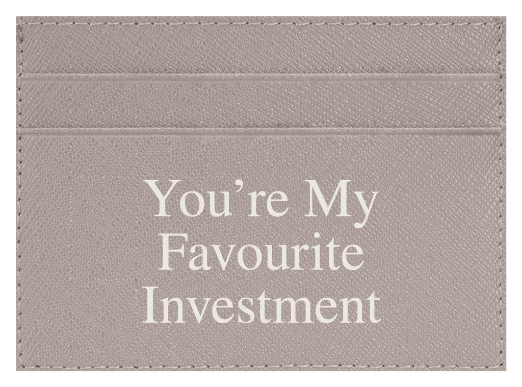 You're My Favourite Investment