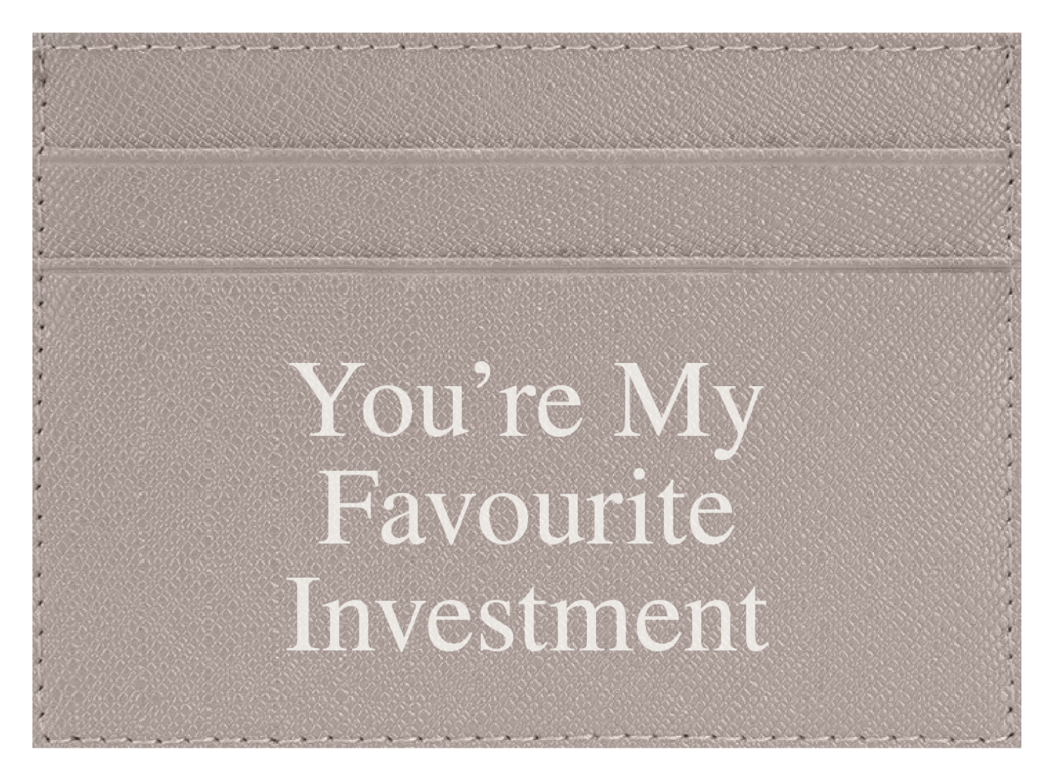 You're My Favourite Investment