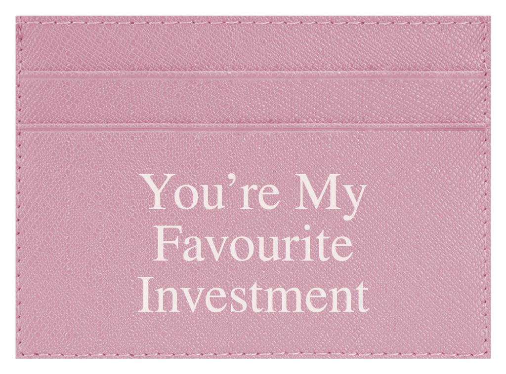 You're My Favourite Investment