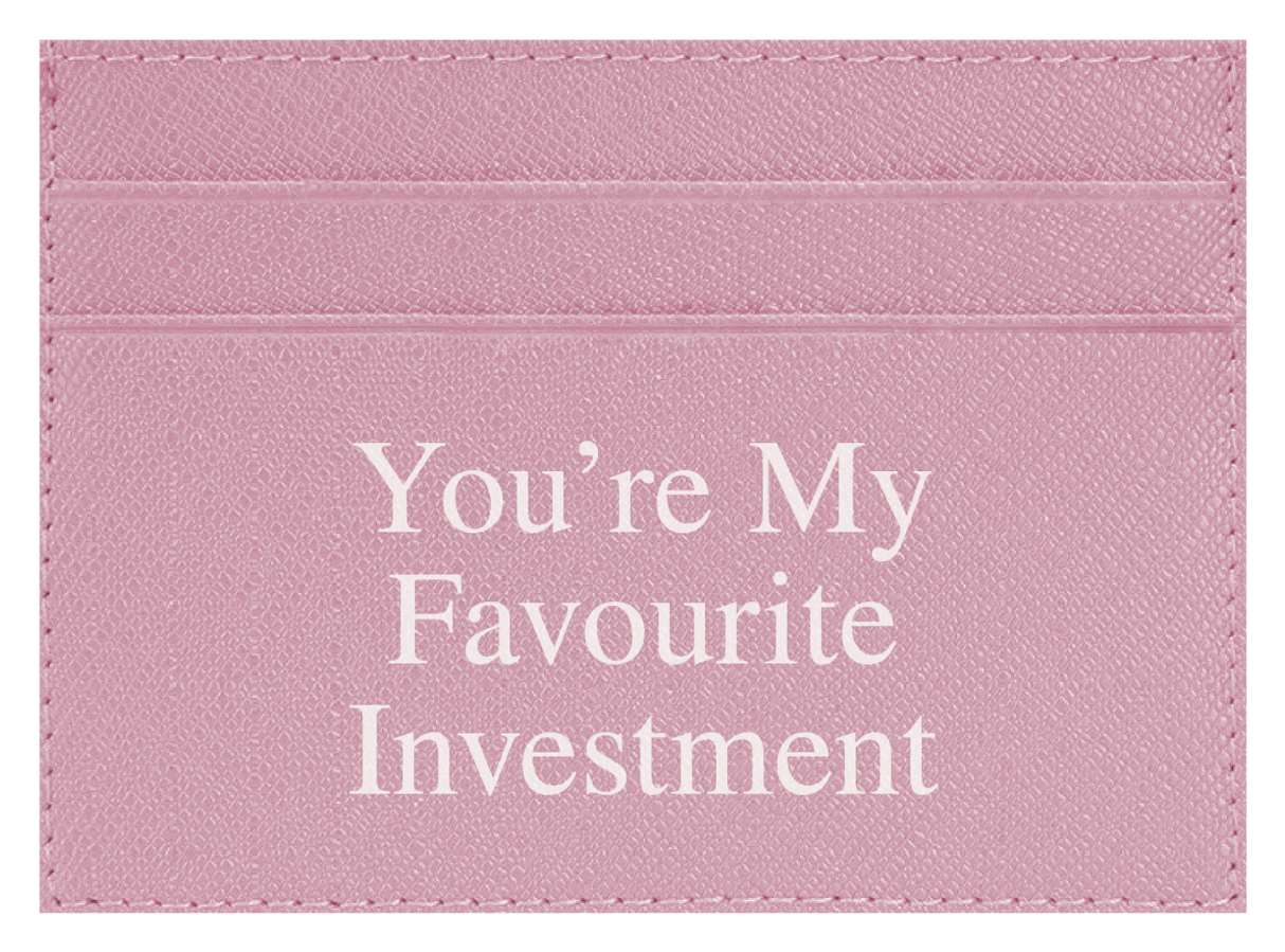 You're My Favourite Investment