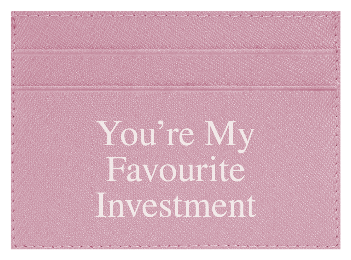 You're My Favourite Investment