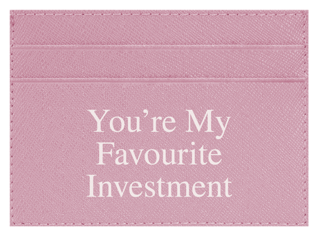 You're My Favourite Investment