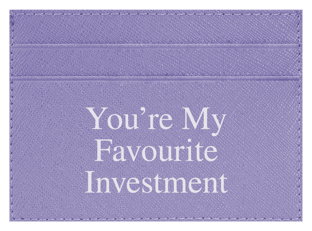 You're My Favourite Investment