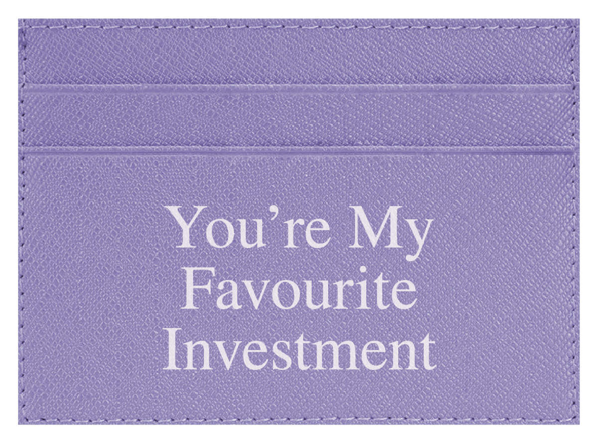 You're My Favourite Investment