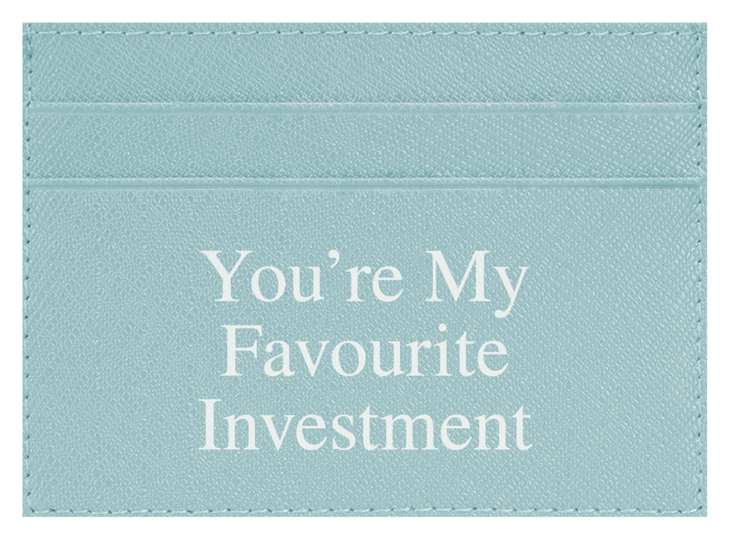 You're My Favourite Investment