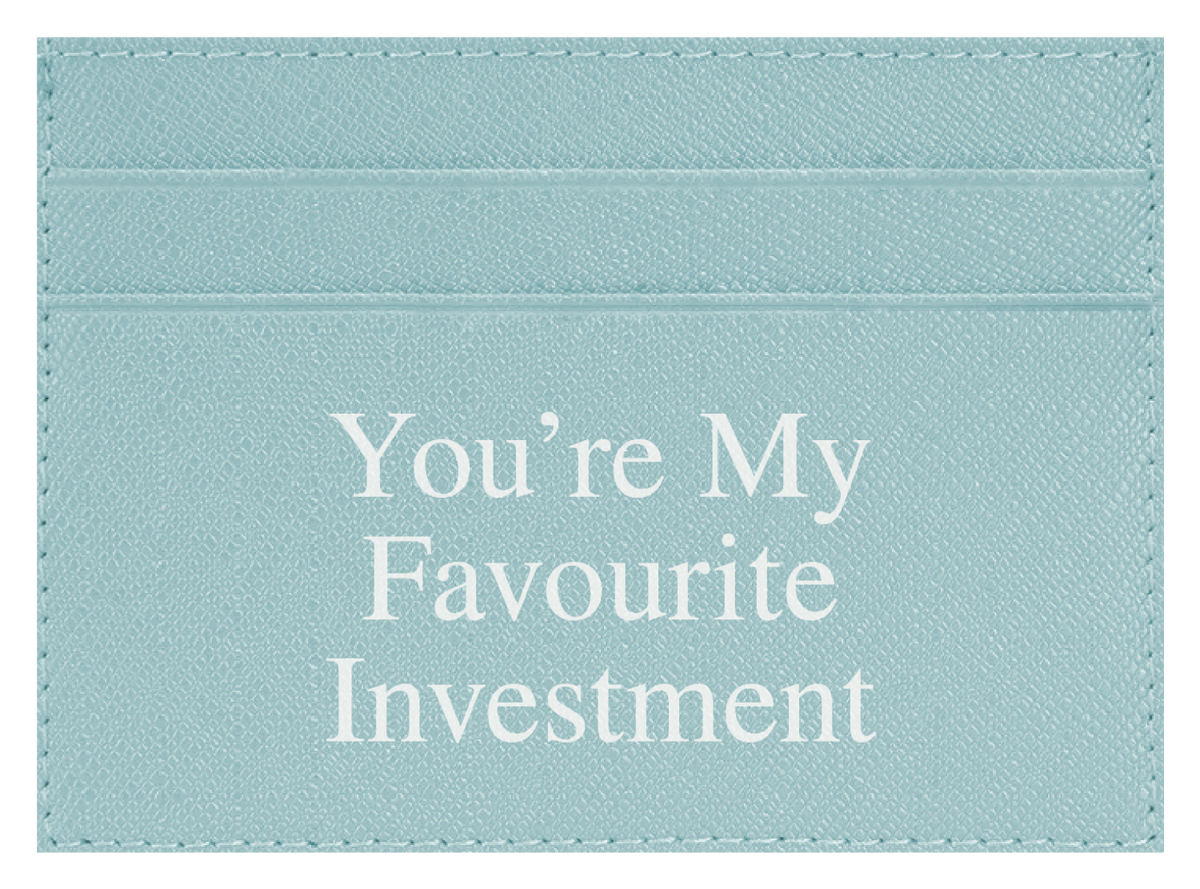 You're My Favourite Investment