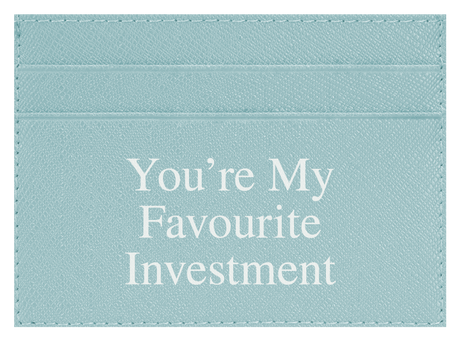You're My Favourite Investment