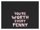 You're Worth Every Penny