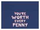 You're Worth Every Penny