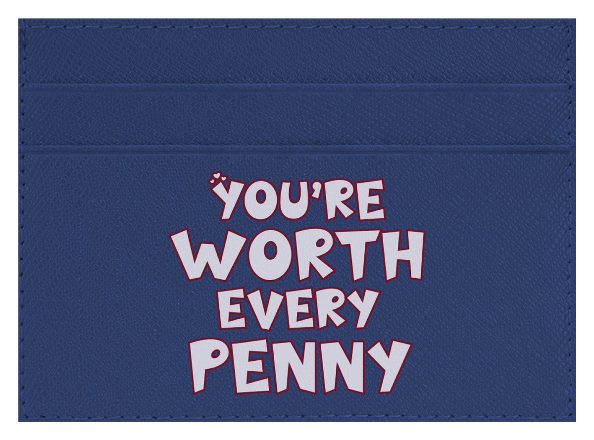 You're Worth Every Penny