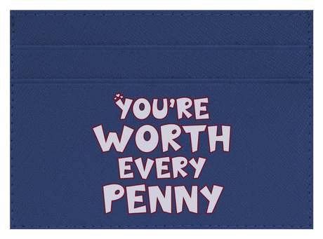 You're Worth Every Penny