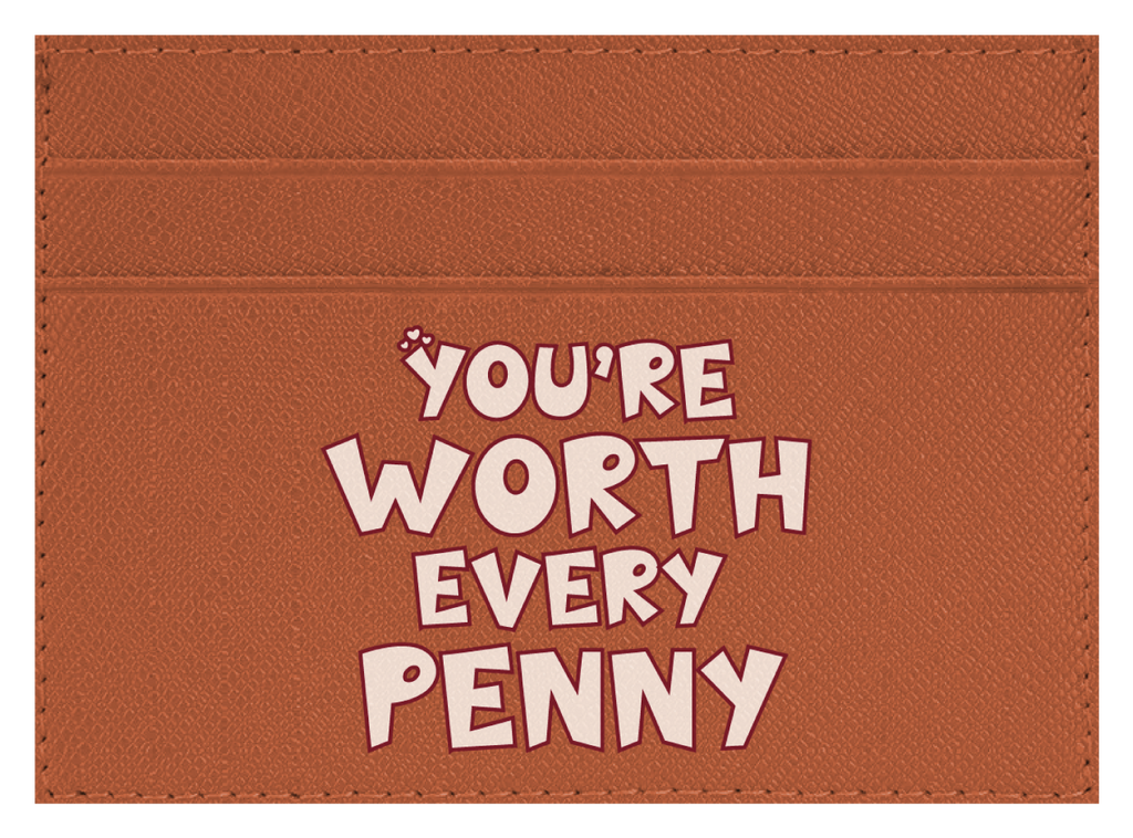 You're Worth Every Penny