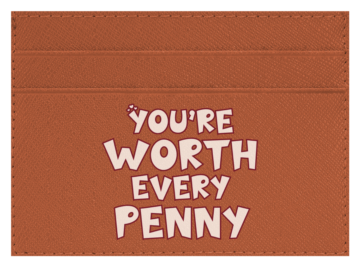 You're Worth Every Penny
