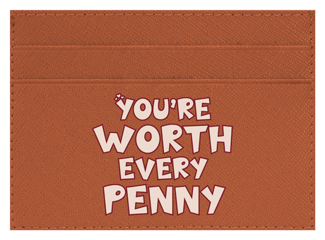 You're Worth Every Penny