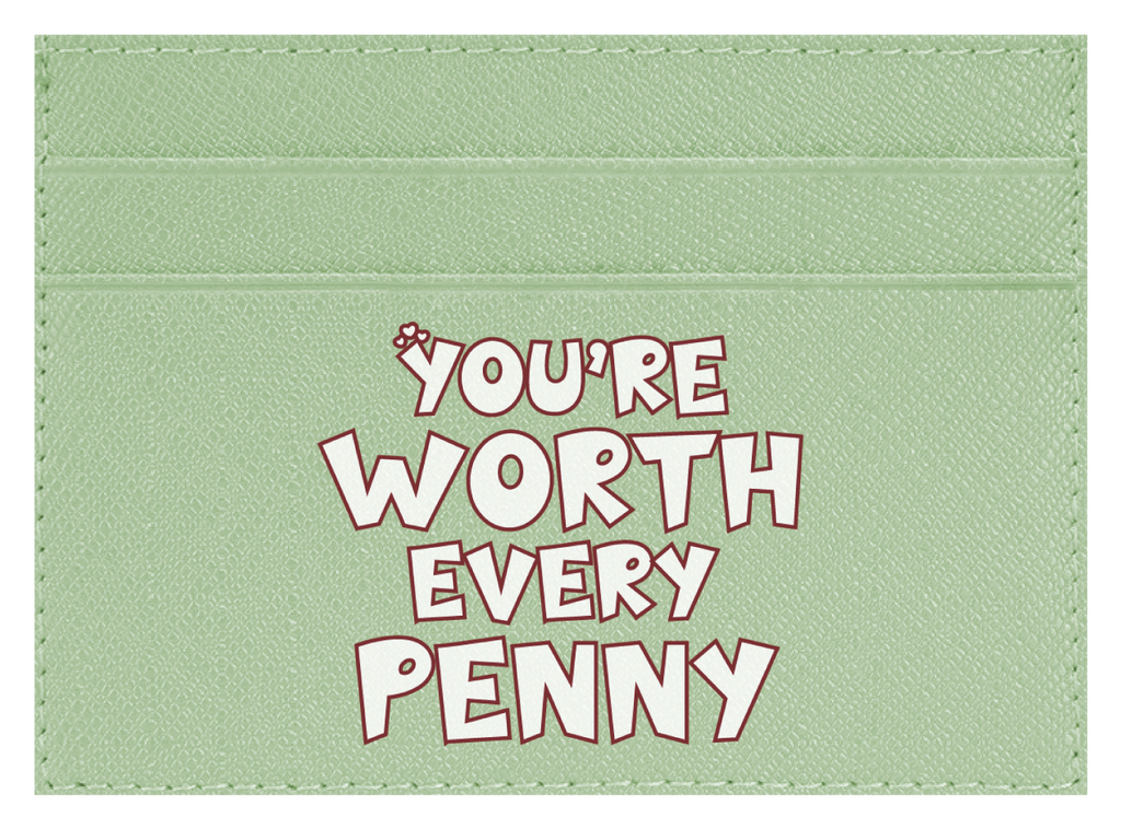 You're Worth Every Penny