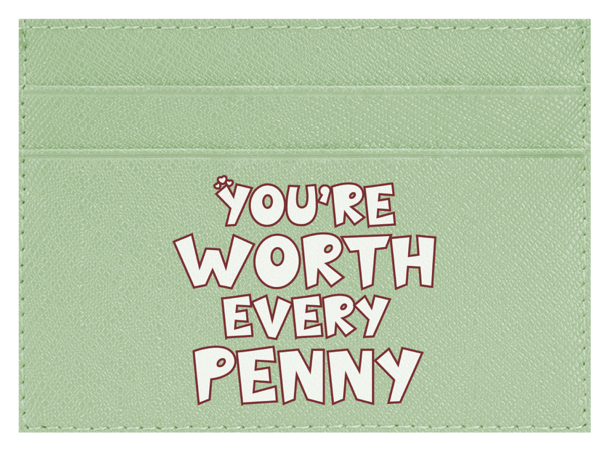 You're Worth Every Penny