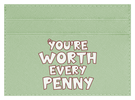 You're Worth Every Penny