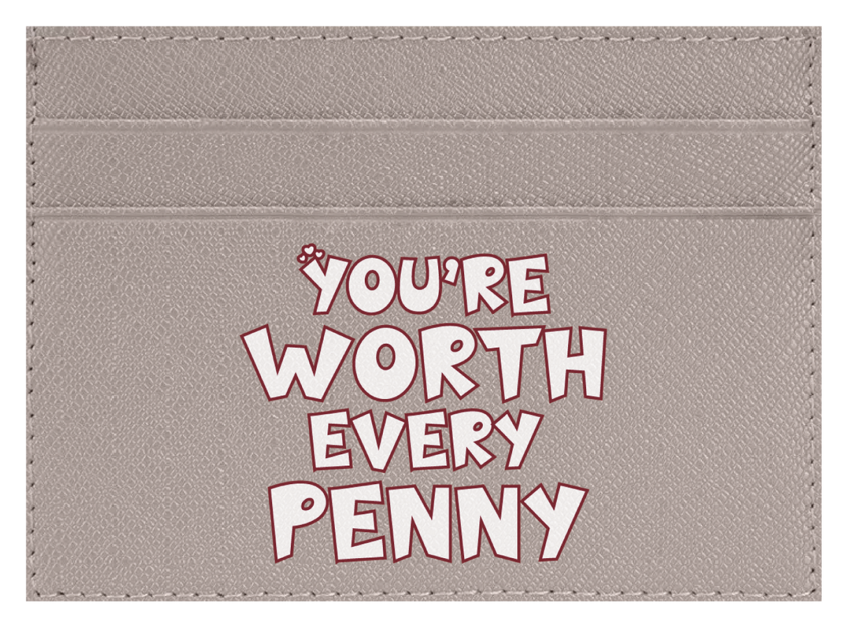 You're Worth Every Penny