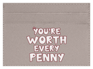 You're Worth Every Penny