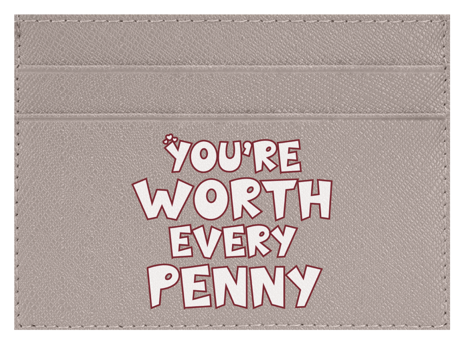 You're Worth Every Penny
