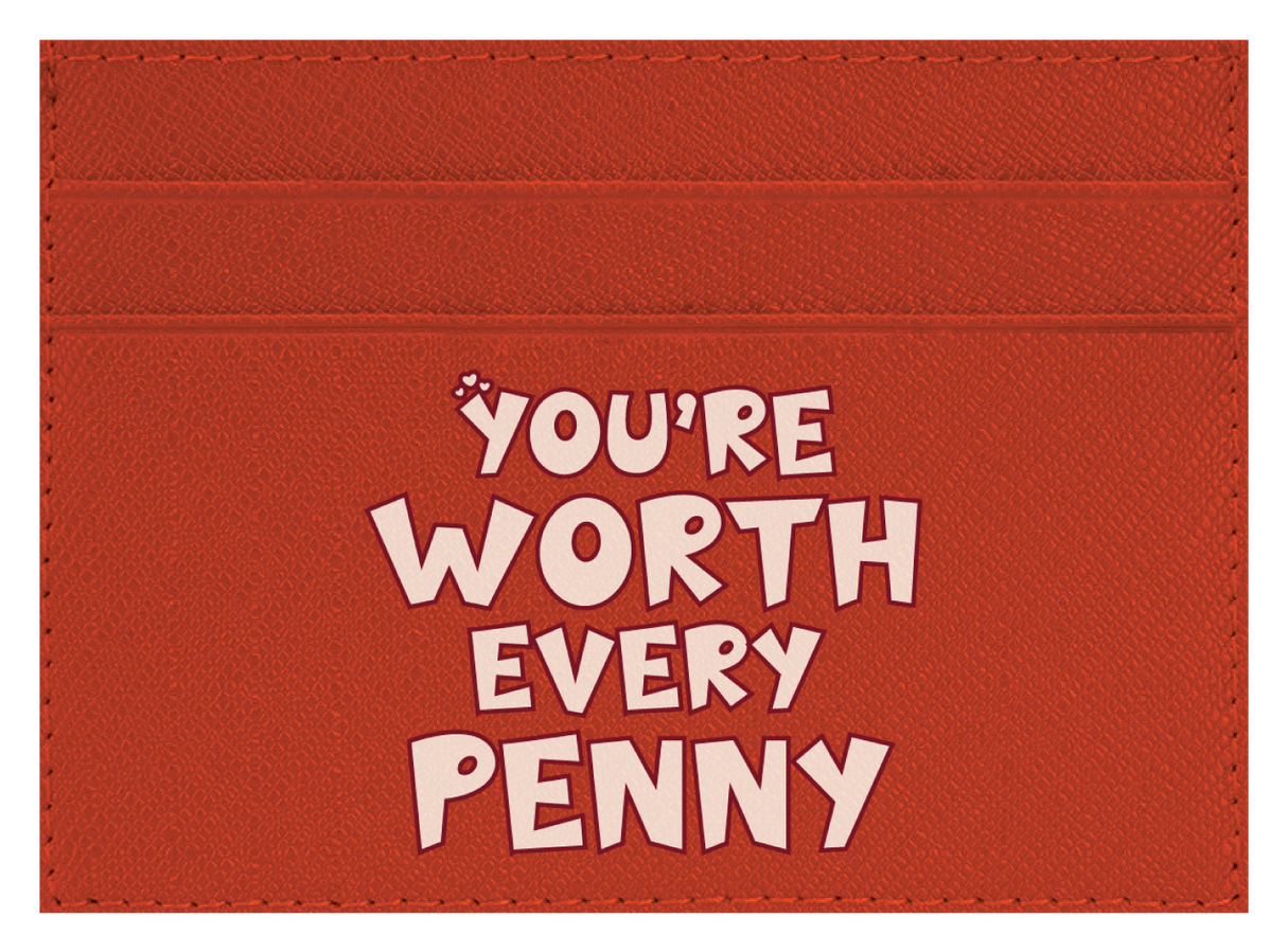 You're Worth Every Penny