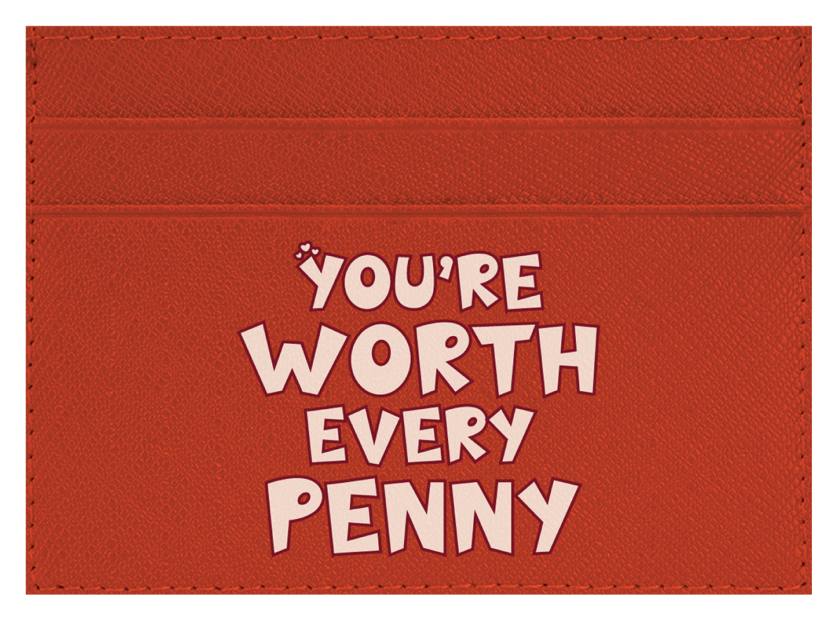 You're Worth Every Penny