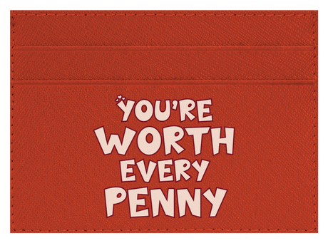 You're Worth Every Penny
