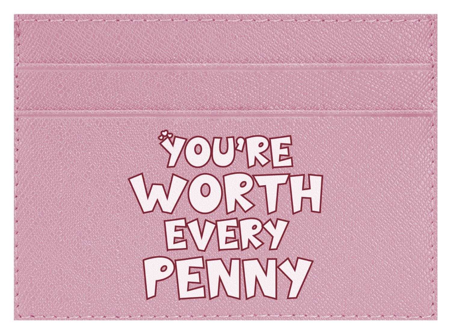 You're Worth Every Penny