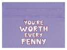 You're Worth Every Penny