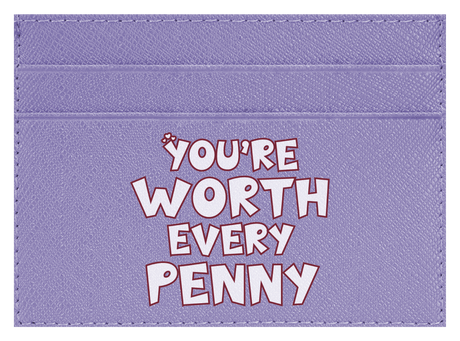 You're Worth Every Penny