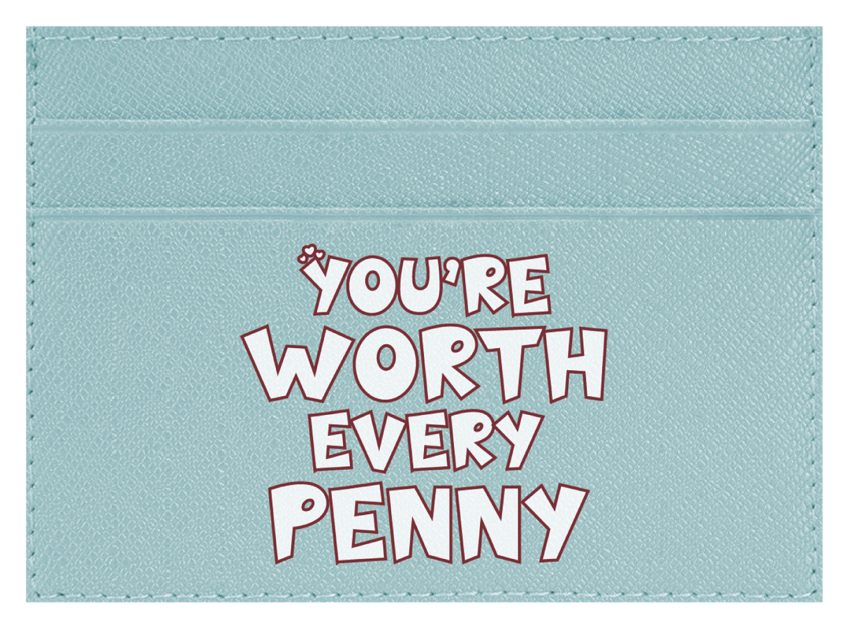 You're Worth Every Penny