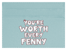 You're Worth Every Penny