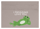 I Frogging Love You