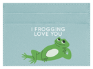 I Frogging Love You