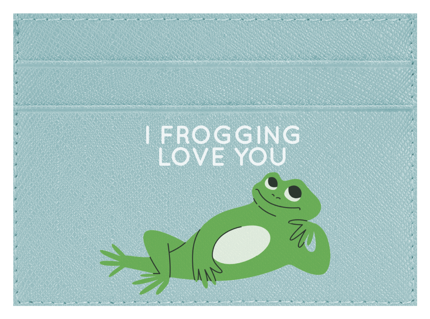 I Frogging Love You