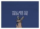 Deer To Me