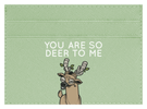 Deer To Me
