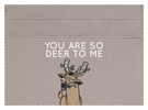 Deer To Me