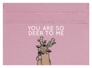 Deer To Me