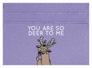Deer To Me