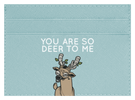 Deer To Me