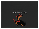 I Chews You