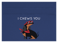 I Chews You